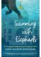 [Swimming with Elephants 01] • Swimming with Elephants · My Unexpected Pilgrimage from Physician to Healer